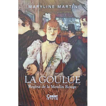LA GOULUE. REGINA DE LA MOULIN ROUGE