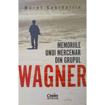 MEMORIILE UNUI MERCENAR DIN GRUPUL WAGNER
