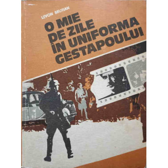 O MIE DE ZILE IN UNIFORMA GESTAPOULUI