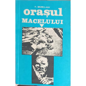ORASUL MACELULUI. JURNALUL REBELIUNII SI CRIMELOR LEGIONARE