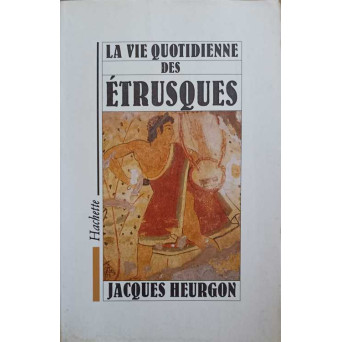 LA VIE QUOTIDIENNE DES ETRUSQUES
