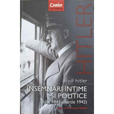 ADOLF HITLER. INSEMNARI INTIME SI POLITICE (IULIE 1941 - MARTIE 1942)