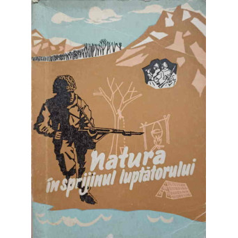 NATURA IN SPRIJINUL LUPTATORULUI. PRINCIPII GENERALE DE SUPRAVIETUIRE. SUPRAVIETUIREA IN CONDITII DEOSEBITE