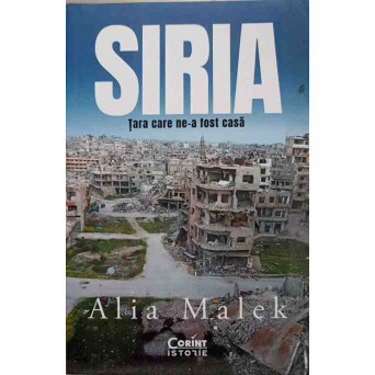 SIRIA. TARA CARE NE-A FOST CASA