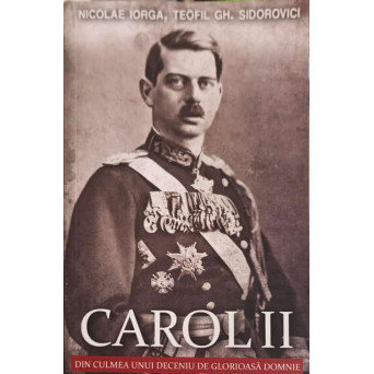 CAROL II DIN CULMEA UNUI DECENIU DE GLORIOASA DOMNIE