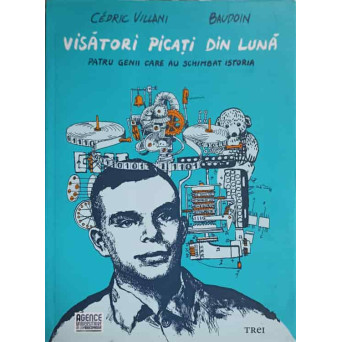 VISATORI PICATI DIN LUNA. PATRU GENII CARE AU SCHIMBAT ISTORIA