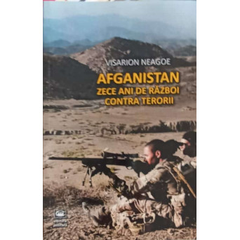 AFGANISTAN, ZECE ANI DE RAZBOI CONTRA TERORII