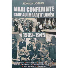 MARI CONFERINTE CARE AU IMPARTIT LUMEA 1939-1945
