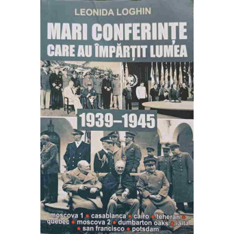 MARI CONFERINTE CARE AU IMPARTIT LUMEA 1939-1945