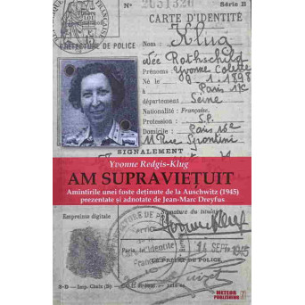 AM SUPRAVIETUIT. AMINTIRILE UNEI FOSTE DETINUTE DE LA AUSCHWITZ (1945)