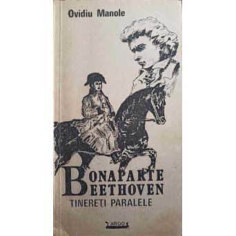 BONAPARTE - BEETHOVEN. TINERETI PARALELE
