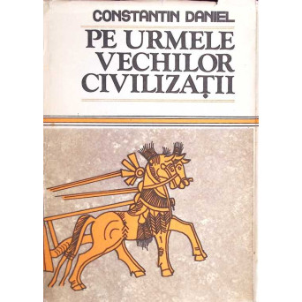 PE URMELE VECHILOR CIVILIZATII