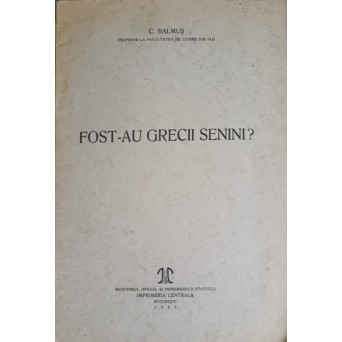 FOST-AU GRECII SENINI?