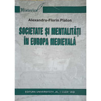 SOCIETATE SI MENTALITATI IN EUROPA MEDIEVALA. O INTRODUCERE IN ANTROPOLOGIA ISTORICA