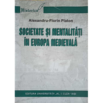 SOCIETATE SI MENTALITATI IN EUROPA MEDIEVALA. O INTRODUCERE IN ANTROPOLOGIA ISTORICA