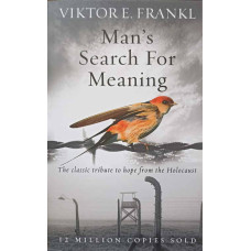 MAN'S SEARCH FOR MEANING. THE CLASSIC TRIBUTE TO HOPE FROM THE HOLOCAUST