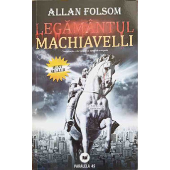 LEGAMANTUL MACHIAVELLI. CONSPIRATIA CELOR BOGATI SI LIPSITI DE SCRUPULE