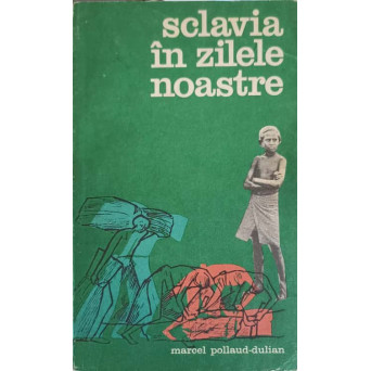 SCLAVIA IN ZILELE NOASTRE