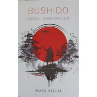 BUSHIDO, CODUL SAMURAILOR BUSHIDO, CODUL SAMURAILOR