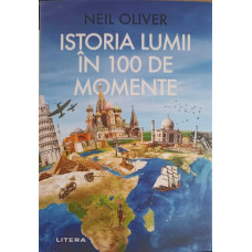 ISTORIA LUMII IN 100 DE MOMENTE