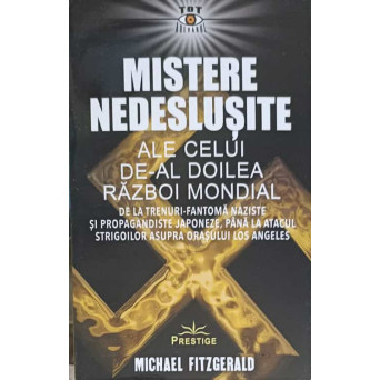 MISTERELE NEDESLUSITE ALE CELUI DE-AL DOILEA RAZBOI MONDIAL