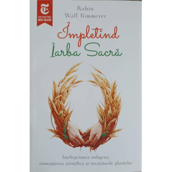 IMPLETIND IARBA SACRA. INTELEPCIUNEA INDIGENA, CUNOASTEREA STIINTIFICA SI INVATATURILE PLANTELOR