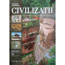 CIVILIZATII. PATRIMONIUL CULTURAL UNIVERSAL UNESCO VOL.4 ASIA, CHINA - INDONEZIA