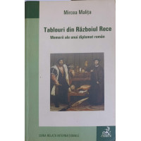 TABLOURI DIN RAZBOIUL RECE. MEMORII ALE UNUI DIPLOMAT ROMAN TABLOURI DIN RAZBOIUL RECE. MEMORII ALE UNUI DIPLOMAT ROMAN