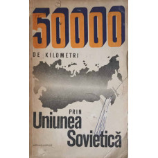 50000 DE KILOMETRI PRIN UNIUNEA SOVIETICA