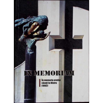 IN MEMORIAM. IN MEMORIA EROILOR CAZUTI LA NISTRU (1992)