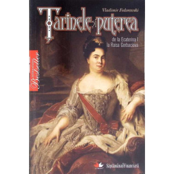 TARINELE SI PUTEREA, DE LA ECATERINA I LA RAISA GORBACIOVA