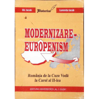 MODERNIZARE-EUROPENISM. ROMANIA DE LA CUZA VODA LA CAROL AL II-LEA VOL.2