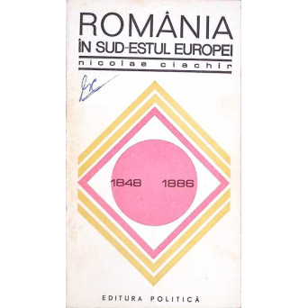 ROMANIA IN SUD-ESTUL EUROPEI 1848-1886