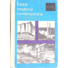 ISTORIA MODERNA SI CONTEMPORANA. MANUAL PENTRU CLASA A XI-A LICEU SI ANUL III LICEE DE SPECIALITATE