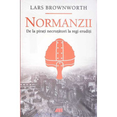 NORMANZII. DE LA PIRATI NECRUTATORI LA REGI ERUDITI