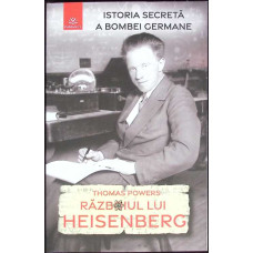 RAZBOIUL LUI HEISENBERG: ISTORIA SECRETA A BOMBEI GERMANE