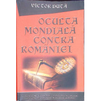 OCULTA MONDIALA CONTRA ROMANIEI OCULTA MONDIALA CONTRA ROMANIEI