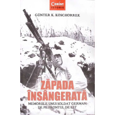 ZAPADA INSANGERATA: MEMORIILE UNUI SOLDAT GERMAN DE PE FRONTUL DE EST