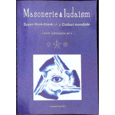 MASONERIE SI IUDAISM. SUPER THINK-THANK-URI SI CLUBURI MONDIALE
