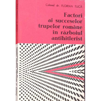 FACTORI AI SUCCESELOR TRUPELOR ROMANE IN RAZBOIUL ANTIHITLERIST