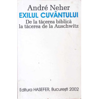 EXILUL CUVANTULUI. DE LA TACEREA BIBLICA LA TACEREA DE LA AUSCHWITZ EXILUL CUVANTULUI. DE LA TACEREA BIBLICA LA TACEREA DE LA AUSCHWITZ