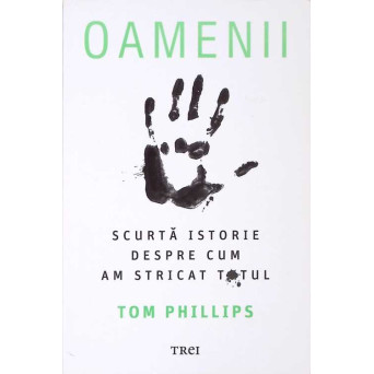 OAMENII. SCURTA ISTORIE DESPRE CUM AM STRICAT TOTUL