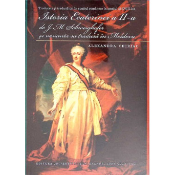 ISTORIA ECATERINEI A II-A DE J.M. SCHWEIGHOFER SI VARIANTA SA TRADUSA IN MOLDOVA