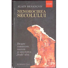 NENOROCIREA SECOLULUI. DESPRE COMUNISM, NAZISM SI UNICITATEA SOAH-ULUI