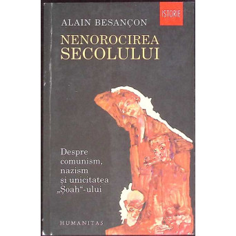 NENOROCIREA SECOLULUI. DESPRE COMUNISM, NAZISM SI UNICITATEA SOAH-ULUI
