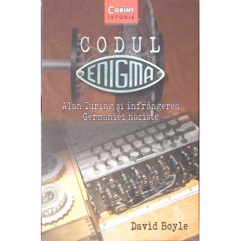 CODUL ENIGMA. ALAN TURING SI INFRANGEREA GERMANIEI NAZISTE