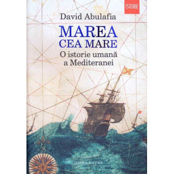 MAREA CEA MARE. O ISTORIE UMANA A MEDITERANEI