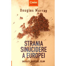 STRAINA SINUCIDERE A EUROPEI. IMIGRATIE, IDENTITATE, ISLAM