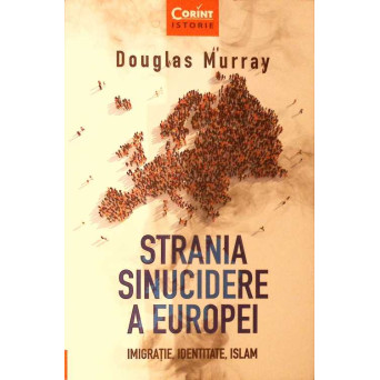 STRAINA SINUCIDERE A EUROPEI. IMIGRATIE, IDENTITATE, ISLAM