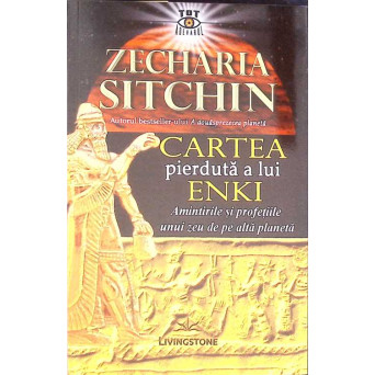 CARTEA PIERDUTA A LUI ENKI, AMINTIRILE SI PROFETIILE UNUI ZEU DE PE ALTA PLANETA